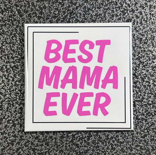 Best Mama Ever Magnet