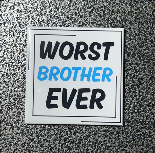 Worst Brother Ever Magnet